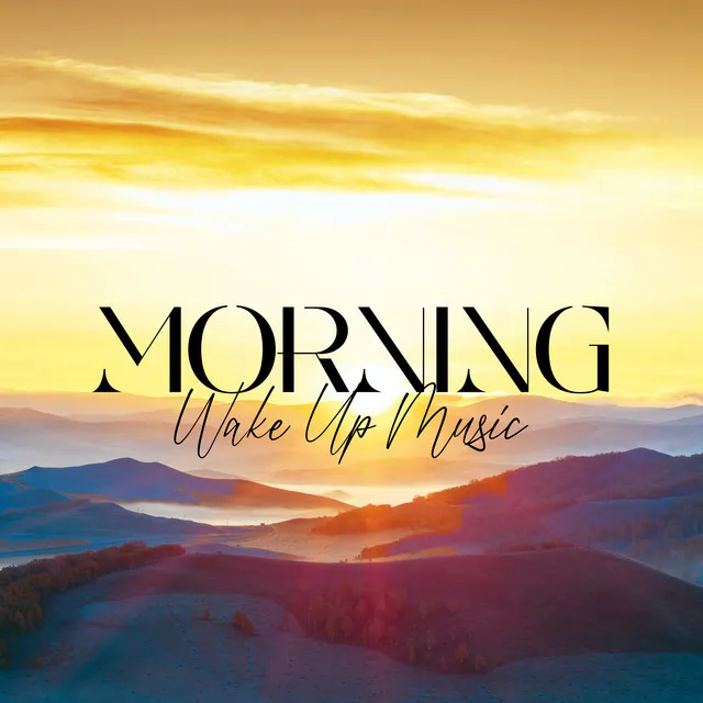 Morning Wake Up Music: Soft Relaxing Music to Start the Day Relaxed