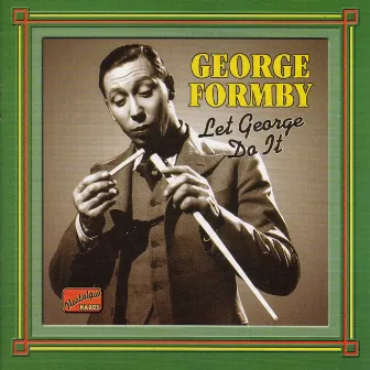 Formby, George: Let George Do It (1932-1942) by George Formby