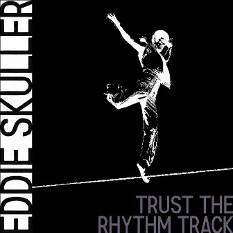 Trust the Rhythm Track by Eddie Skuller