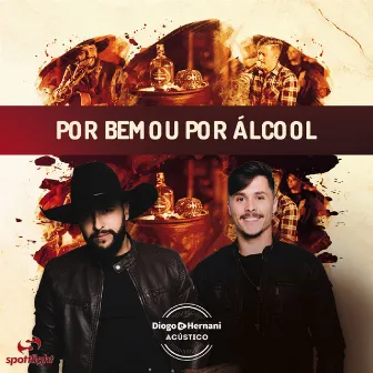 Por Bem ou Por Álcool (Acústico) by Diogo & Hernani