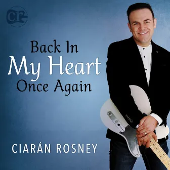 Back in My Heart Once Again by Ciarán Rosney