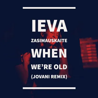 When We're Old (Jovani Remix) by Ieva Zasimauskaitė