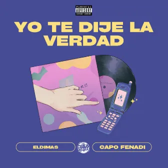 Yo te dije la verdad by ElDimas