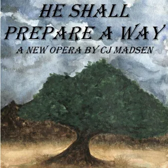 He Shall Prepare a Way by CJ Madsen