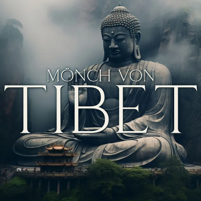 Mönch von Tibet: Tibetische Musik für Ruhe und Heilung