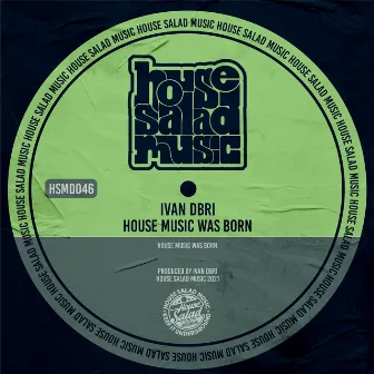 House Music Was Born by Ivan Dbri