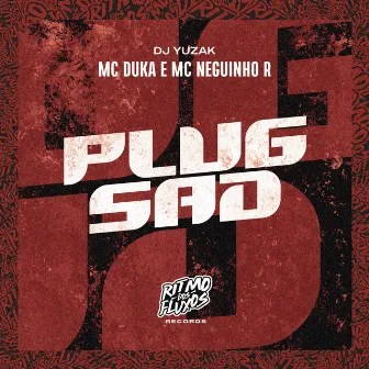 Plug Sad by MC Neguinho R