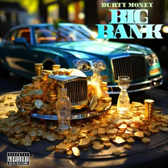 Big Bank by Durty Money