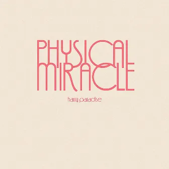 Physical Miracle by Harry Paradise