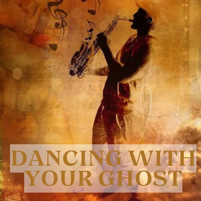 Dancing with Your Ghost