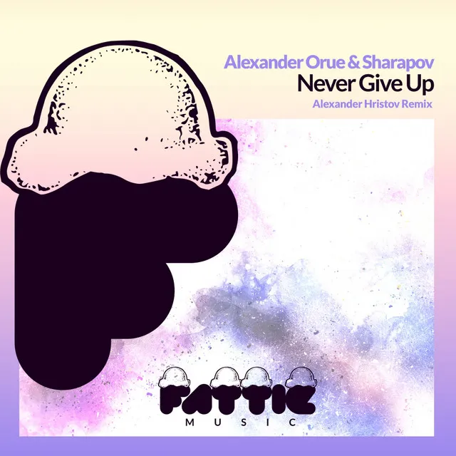 Never Give Up - Alexander Hristov Remix