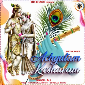 Achyutam Keshavam by Ali