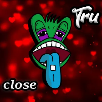 Close by Tru Crime