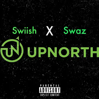 UP NORTH by Swiish