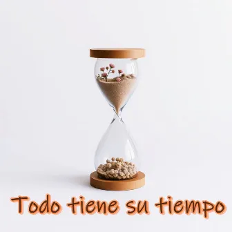 Todo Tiene Su Tiempo by Alabanzas Celestiales