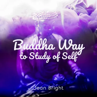 Buddha Way to Study of Self by Jean Bright