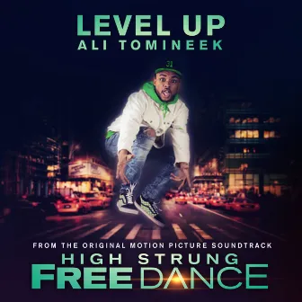 Level Up (From Original Motion Picture Soundtrack High Strung Free Dance) by Ali Tomineek