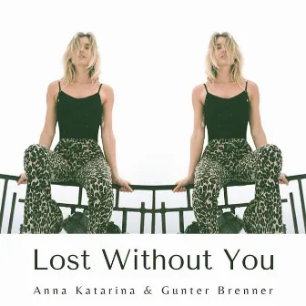 Lost Without You by Gunter Brenner