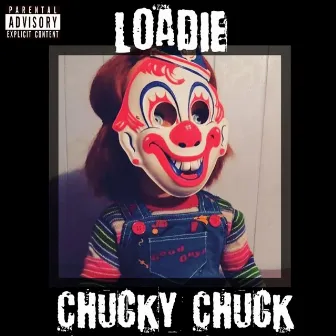 Loadie by Chucky Chuck