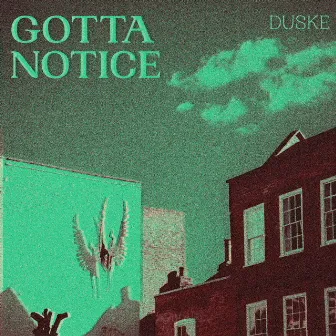 Gotta Notice by Duske