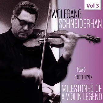 Milestones of a Violin Legend: Wolfgang Schneiderhan, Vol. 3 by Wolfgang Schneiderhan