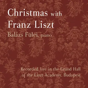 Christmas with Franz Liszt (Recorded Live in the Grand Hall of the Liszt Academy, Budapest) by Unknown Artist