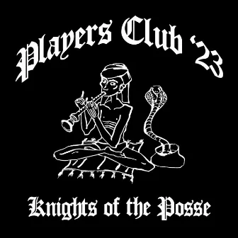 Players Club '23 (Knights of the Posse) (feat. Nerissima Serpe, Artie 5ive, Tony Boy, Papa V, Low Red, Digital Astro & Kid Yugi) by Night Skinny