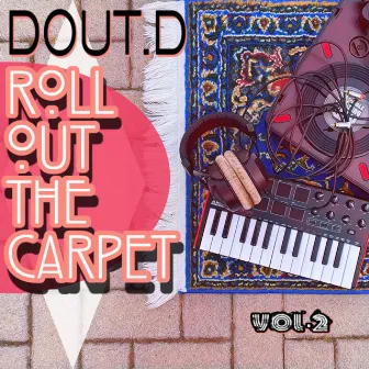 Roll Out The Carpet Vol.2 by DOUT.D