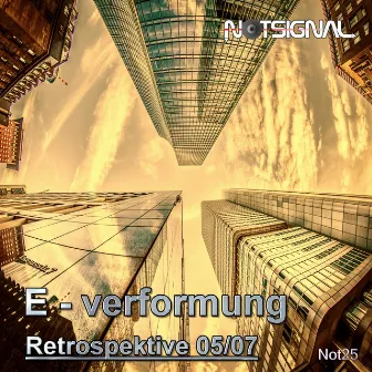 Retrospektive 05 / 07 by E - Verformung