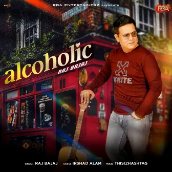 Alcoholic by Raj Bajaj