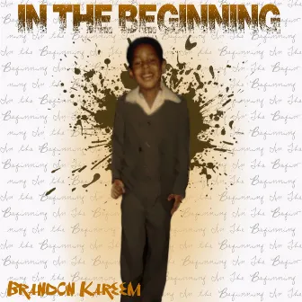 In the Beginning by Brandon Kareem