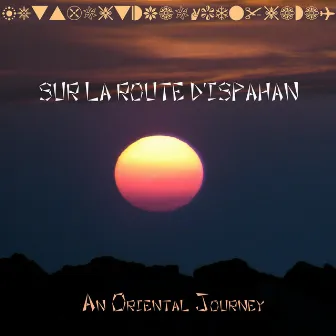 Sur la route d'Ispahan (An Oriental Journey) by Eric Breton