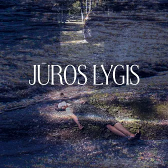 JŪROS LYGIS by Justė Kraujelytė