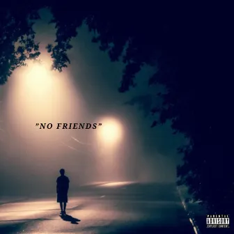 No Friends by JLOGAN