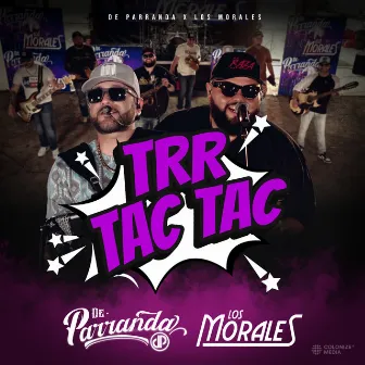 TRR TAC TAC by De Parranda