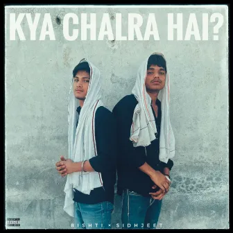 Kya Chalra Hai? by Unknown Artist