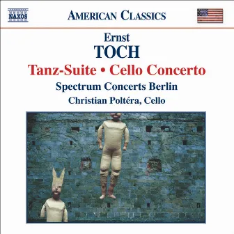 Toch: Tanz-Suite / Cello Concerto by Thomas Carroll