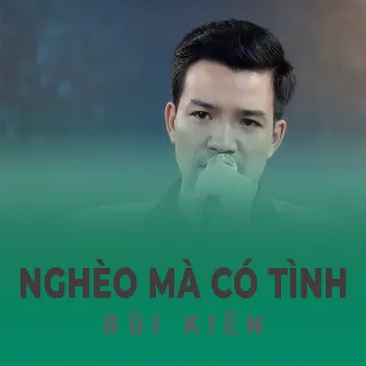 Nghèo mà có tình by Bùi Kiên