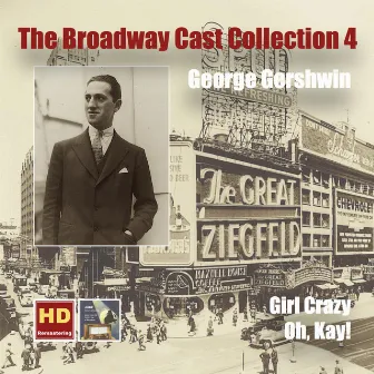 The Broadway Cast Collection, Vol. 4: George Gershwin – Girl Crazy & Oh, Kay! (Remastered 2016) by Lehman Engel