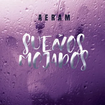 sueños mojados by Aeram