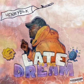 Late to The Dream by Henry Blk