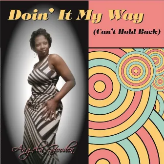 Doin' It On My Own (Can't Hold Back) by Angela Gooden