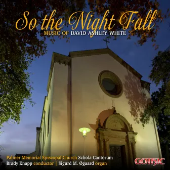 So the Night Fall: Music of David Ashley White by David Ashley White