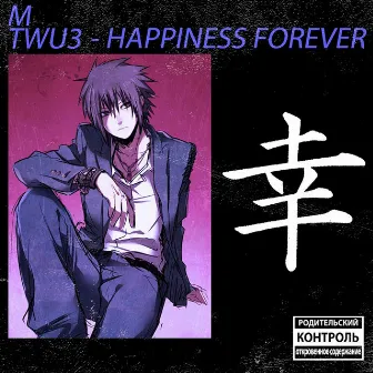 TWU3 - HAPPINESS FOREVER by M