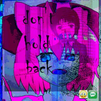 dont hold back by C4FF31N3