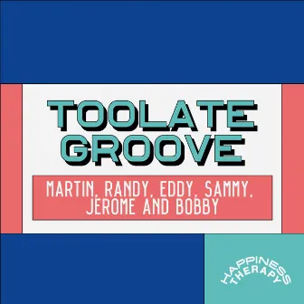 Martin, Randy, Eddy, Sammy, Jerome and Bobby by Toolate Groove