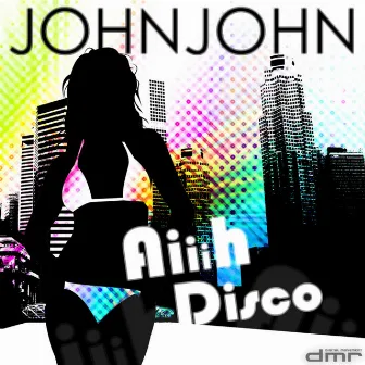 Aiiih Disco by JohnJohn