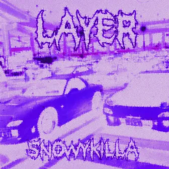 LAYER by SnowYkilla