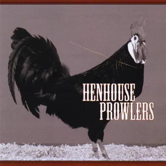 Henhouse Prowlers by Henhouse Prowlers