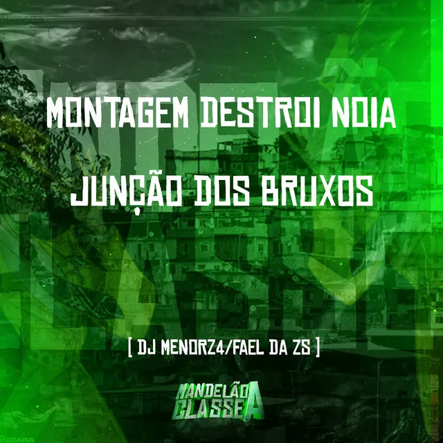 Montagem Destroi Noia, Junção dos Bruxos